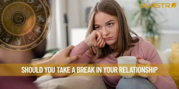 Should You Take A Break In Your Relationship