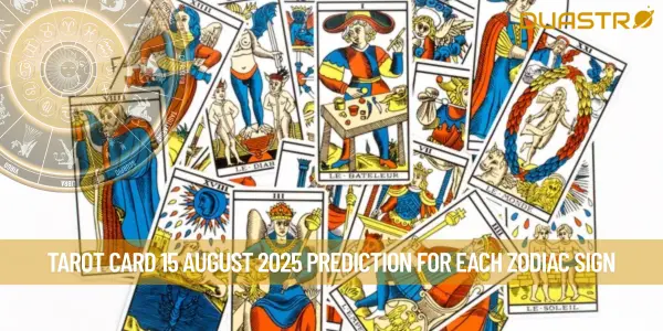 Tarot Card 15 August 2025 Prediction For Each Zodiac Sign