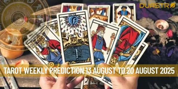 Tarot Weekly Prediction 13 August To 20 August 2025