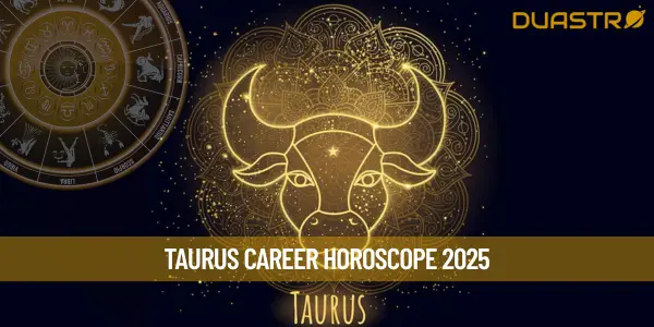 Taurus Career Horoscope 2025