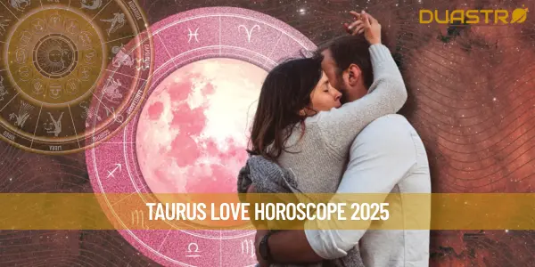 Taurus Love Horoscope 2025