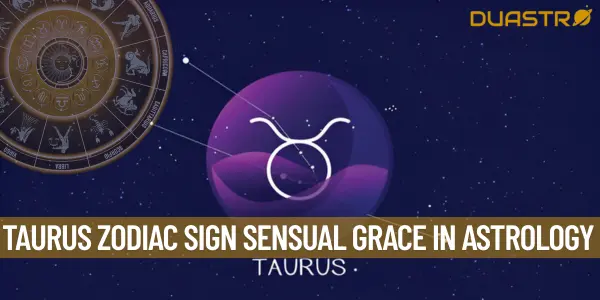 Taurus Zodiac sign  Sensual Grace in Astrology
