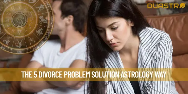 The 5 Divorce Problem Solution Astrology Way