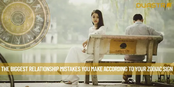 The Biggest Relationship Mistakes You Make According To Your Zodiac Sign