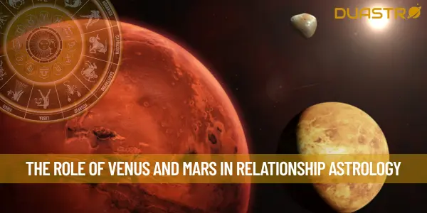 The Role of Venus and Mars in Relationship Astrology