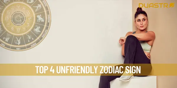 Top 4 Unfriendly Zodiac Sign