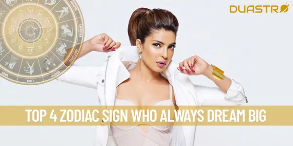 Top 4 Zodiac Sign Who Always Dream Big