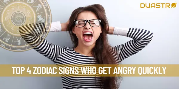 Top 4 Zodiac Signs Who Get Angry Quickly