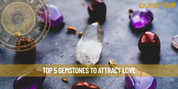 Top 5 Gemstones To Attract Love