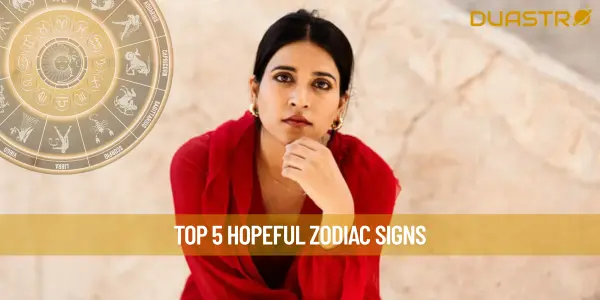 Top 5 Hopeful Zodiac Signs