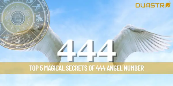 Top 5 Magical Secrets of 444 Angel Number