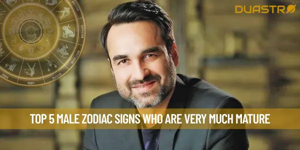 Top 5 Male Zodiac Signs Who Are Very Much Mature