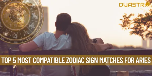 Top 5 Most Compatible Zodiac Sign Matches For Aries