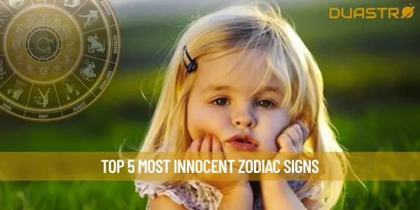 Top 5 Most Innocent Zodiac Signs