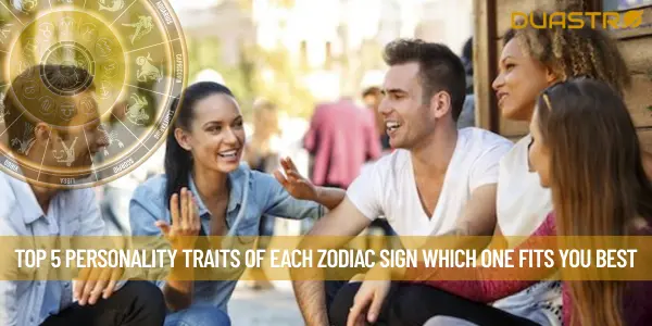 Top 5 Personality Traits of Each Zodiac Sign Which One Fits You Best