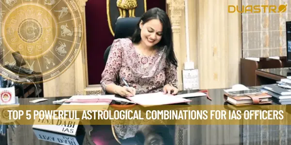 Top 5 Powerful Astrological Combinations for IAS Officers