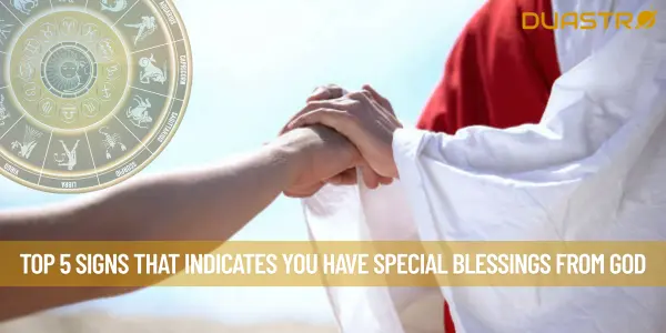 Top 5 Signs That Indicates You Have Special Blessings From God