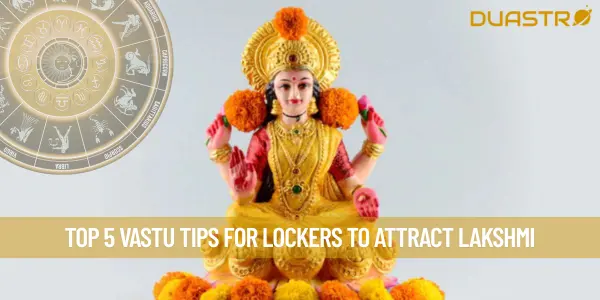 Top 5 Vastu Tips For Lockers To Attract Lakshmi