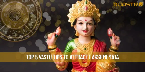 Top 5 Vastu Tips To Attract Lakshmi Mata