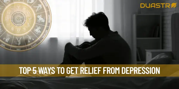 Top 5 Ways To Get Relief From Depression