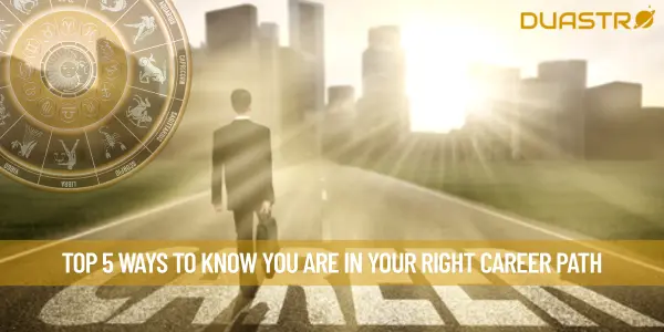 Top 5 Ways To Know You Are In Your Right Career Path