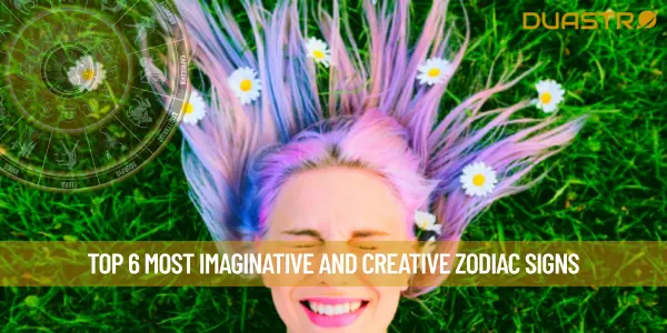 Top 6 Most Imaginative and Creative Zodiac Signs