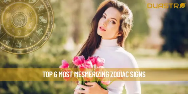 Top 6 Most Mesmerizing Zodiac Signs
