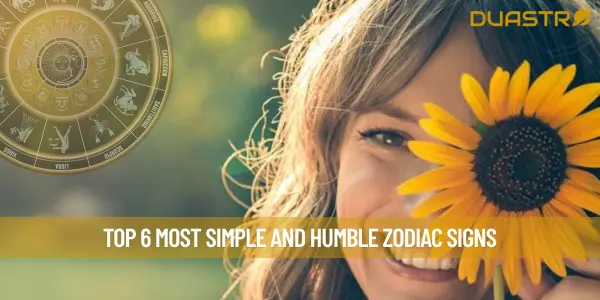 Top 6 Most Simple And Humble Zodiac Signs