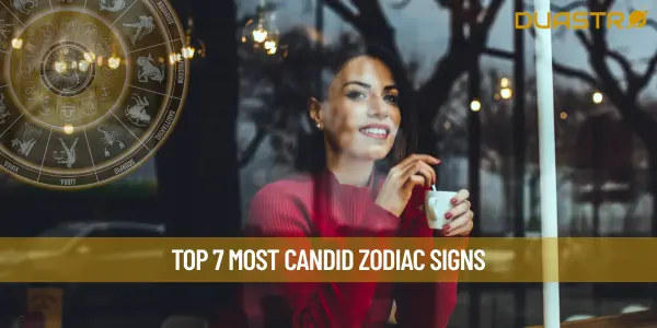 Top 7 Most Candid Zodiac Signs