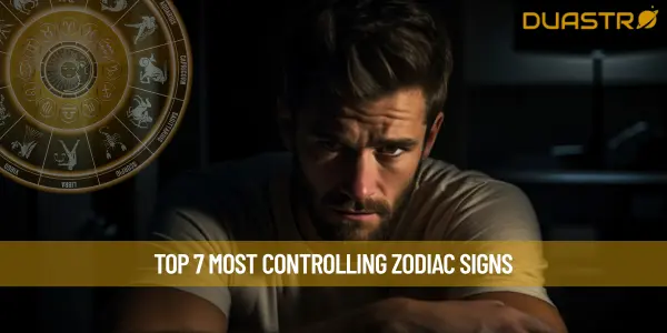 Top 7 Most Controlling Zodiac Signs