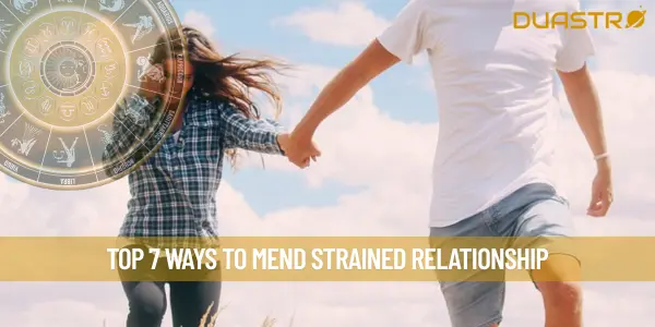 Top 7 Ways To Mend Strained Relationship