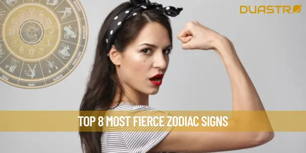Top 8 Most Fierce Zodiac Signs