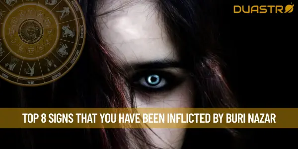 Top 8 Signs That You Have Been Inflicted By Buri Nazar