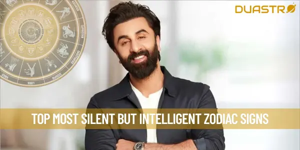 Top Most Silent But Intelligent Zodiac Signs