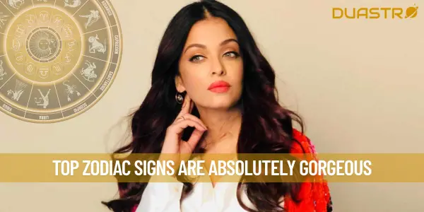 Top Zodiac Signs Are Absolutely Gorgeous