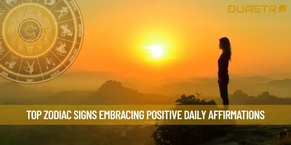 Top Zodiac Signs Embracing Positive Daily Affirmations