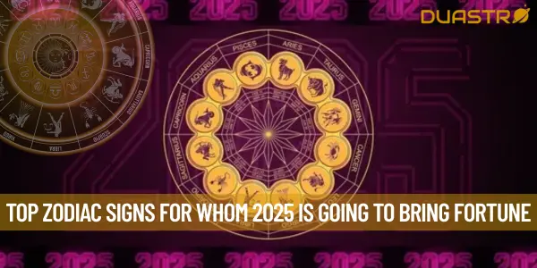 Top Zodiac Signs For Whom 2025 Is Going To Bring Fortune