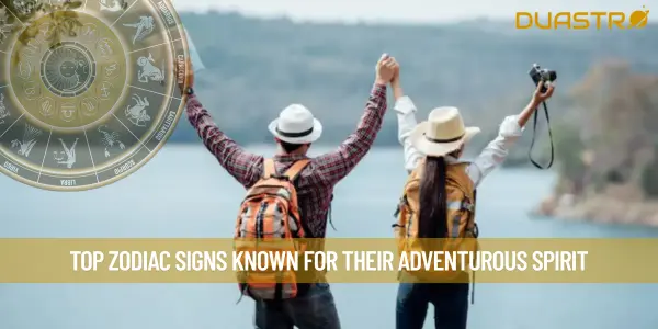 Top Zodiac Signs Known for Their Adventurous Spirit