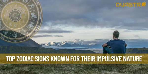 Top Zodiac Signs Known for Their Impulsive Nature