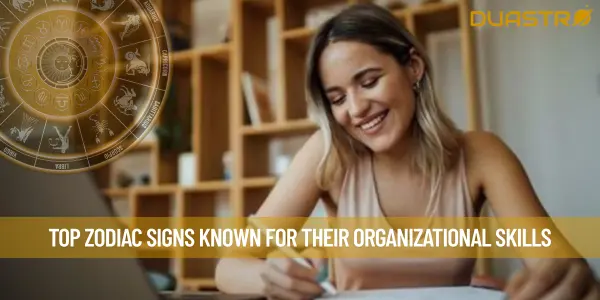 Top Zodiac Signs Known for Their Organizational Skills