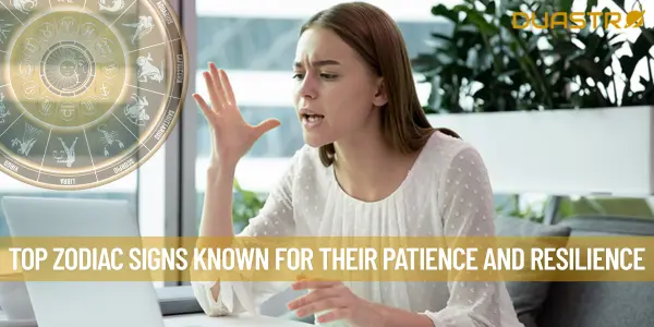 Top Zodiac Signs Known for Their Patience and Resilience