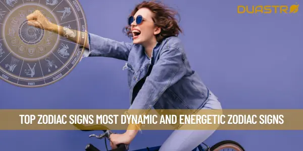 Top Zodiac Signs Most Dynamic and Energetic Zodiac Signs