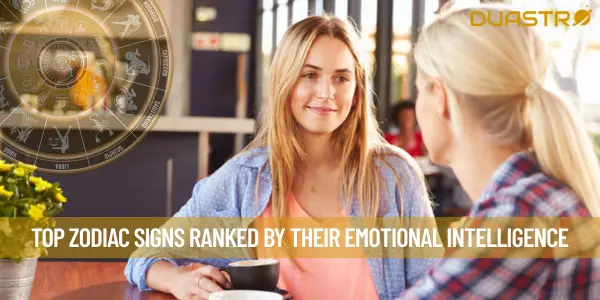 Top Zodiac Signs Ranked by Their Emotional Intelligence