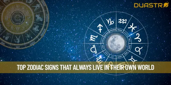 Top Zodiac Signs That Always Live In Their Own World