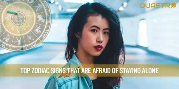 Top Zodiac Signs That Are Afraid Of Staying Alone