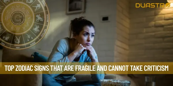 Top Zodiac Signs That Are Fragile And Cannot Take Criticism