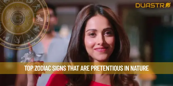 Top Zodiac Signs That Are Pretentious In Nature