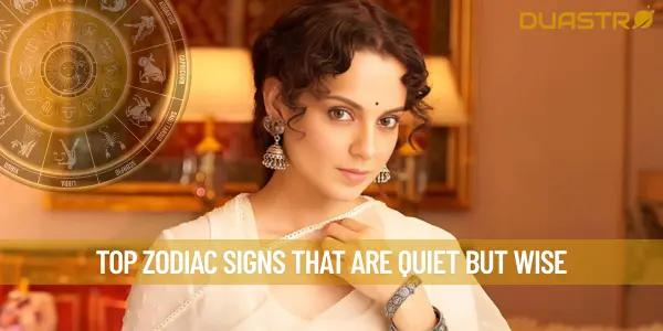 Top Zodiac Signs That Are Quiet But Wise