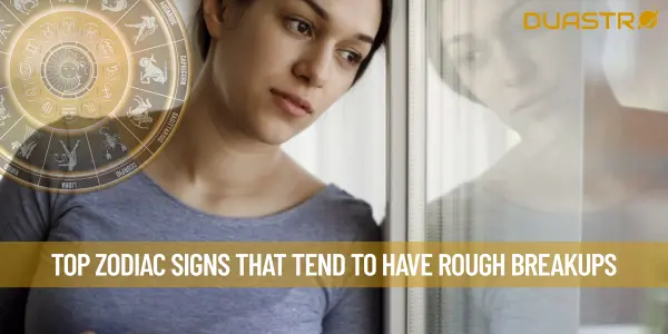 Top Zodiac Signs That Tend To Have Rough Breakups