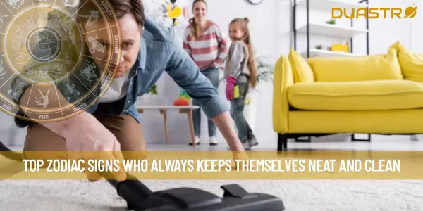 Top Zodiac Signs Who Always Keeps Themselves Neat And Clean